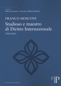 Franco Mosconi. Studioso e maestro di diritto internazionale (1936-2021) - Librerie.coop Franco Mosconi. Studioso e maestro di diritto internazionale (1936-2021) - Librerie.coop