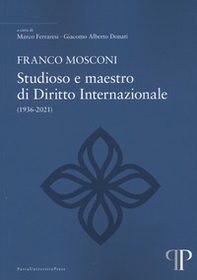 Franco Mosconi. Studioso e maestro di diritto internazionale (1936-2021) - Librerie.coop