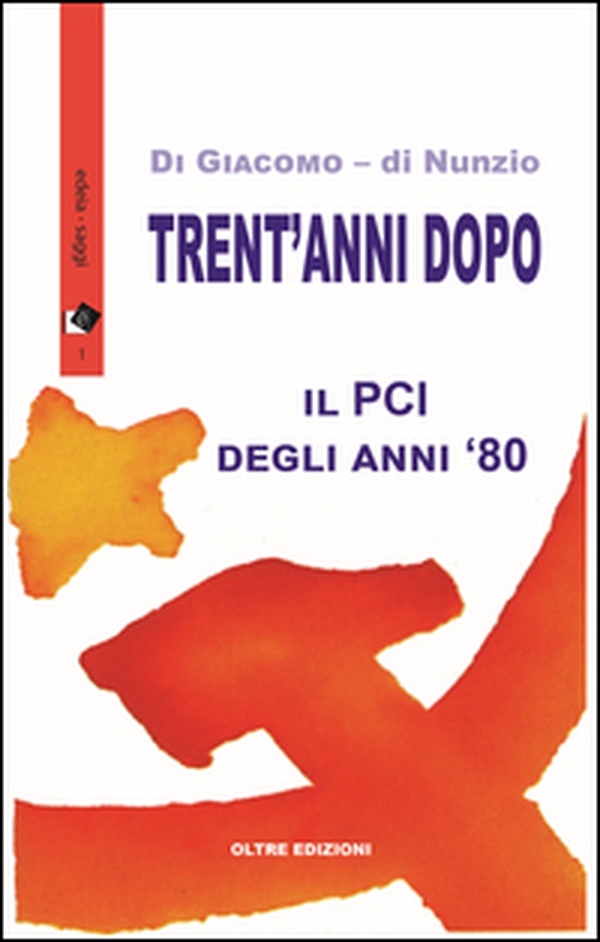 Trent'anni dopo. Il PCI degli anni '80 - Librerie.coop Trent'anni dopo. Il PCI degli anni '80 - Librerie.coop