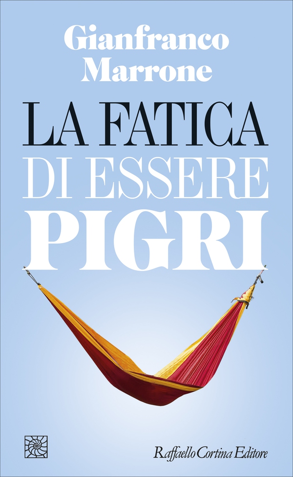 La fatica di essere pigri - Librerie.coop La fatica di essere pigri - Librerie.coop
