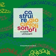 Costruire giocattoli sonori e come utilizzarli - Librerie.coop Costruire giocattoli sonori e come utilizzarli - Librerie.coop