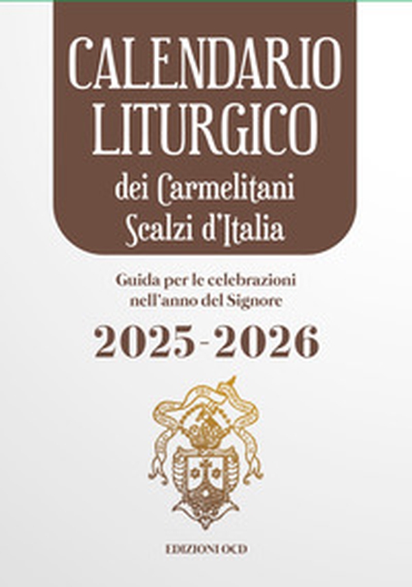 Calendario liturgico dei Carmelitani Scalzi d'Italia. Guida per le celebrazioni nell'anno del Signore 2025-2026 - Librerie.coop Calendario liturgico dei Carmelitani Scalzi d'Italia. Guida per le celebrazioni nell'anno del Signore 2025-2026 - Librerie.coop