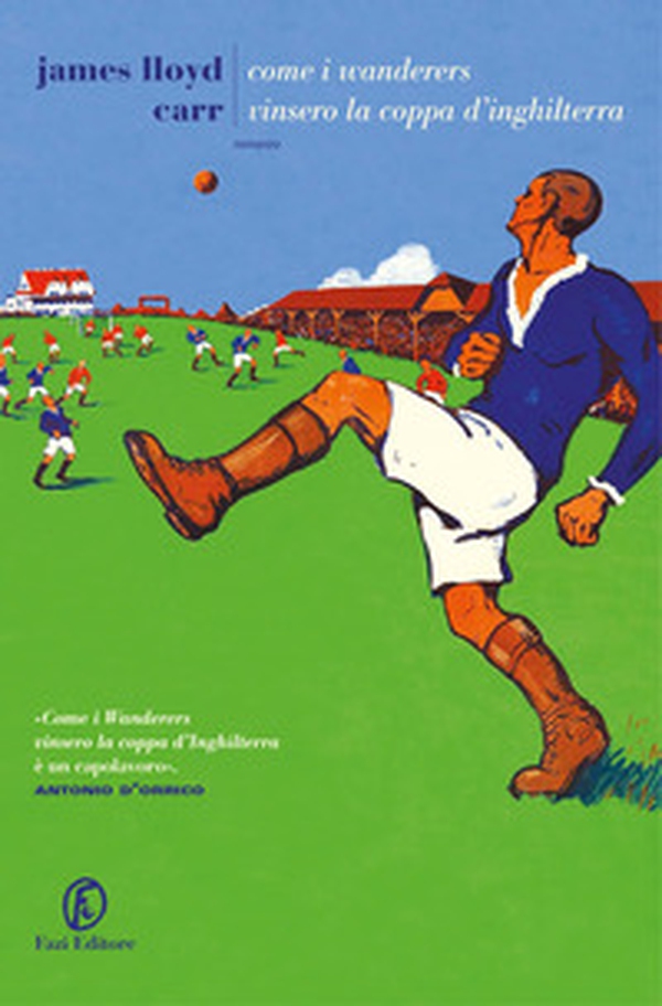 Come i Wanderers vinsero la coppa d'Inghilterra - Librerie.coop Come i Wanderers vinsero la coppa d'Inghilterra - Librerie.coop