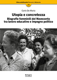 Utopia e concretezza. Biografie femminili del Novecento tra lavoro educativo e impegno politico - Librerie.coop