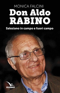 Don Aldo Rabino. Salesiano in campo e fuori campo - Librerie.coop