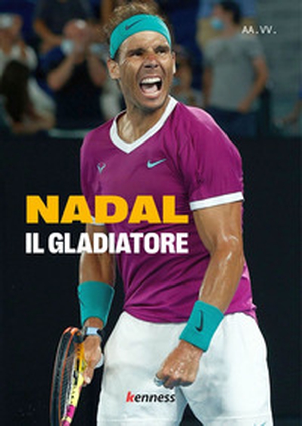 Nadal. Il gladiatore - Librerie.coop