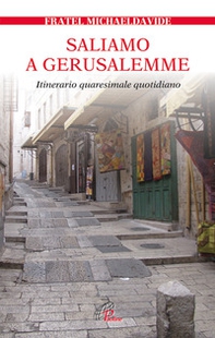 Saliamo a Gerusalemme. Itinerario quaresimale quotidiano - Librerie.coop