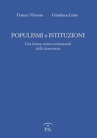 Populismi e Istituzioni. Una lettura storico istituzionale della democrazia - Librerie.coop