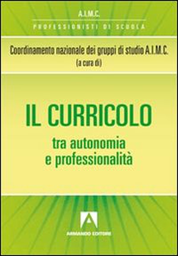 Il curricolo tra autonomia e professionalità - Librerie.coop Il curricolo tra autonomia e professionalità - Librerie.coop