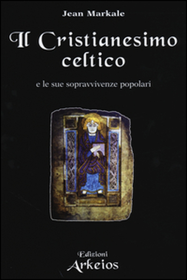 Il Cristianesimo celtico e le sue sopravvivenze popolari - Librerie.coop Il Cristianesimo celtico e le sue sopravvivenze popolari - Librerie.coop