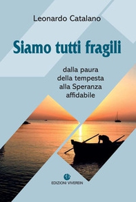 Siamo tutti fragili. Dalla paura della tempesta alla Speranza affidabile - Librerie.coop
