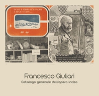 Francesco Giuliari. Catalogo generale dell'opera incisa - Librerie.coop