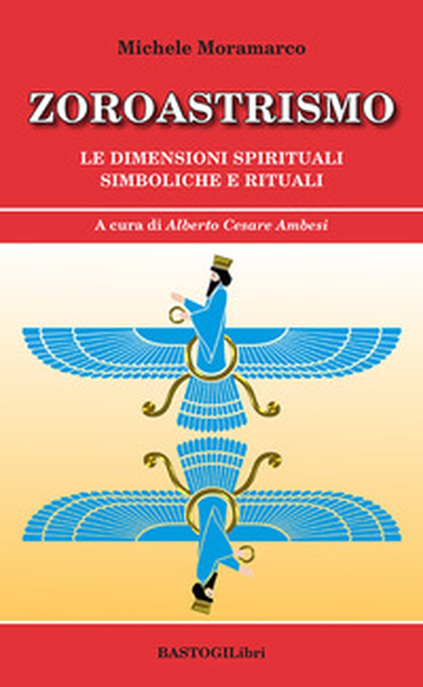 Zoroastrismo. Le dimensioni spirituali simboliche e rituali - Librerie.coop Zoroastrismo. Le dimensioni spirituali simboliche e rituali - Librerie.coop