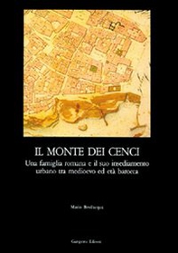 Il monte dei Cenci. Una famiglia romana e il suo insediamento urbano tra Medioevo e barocco - Librerie.coop