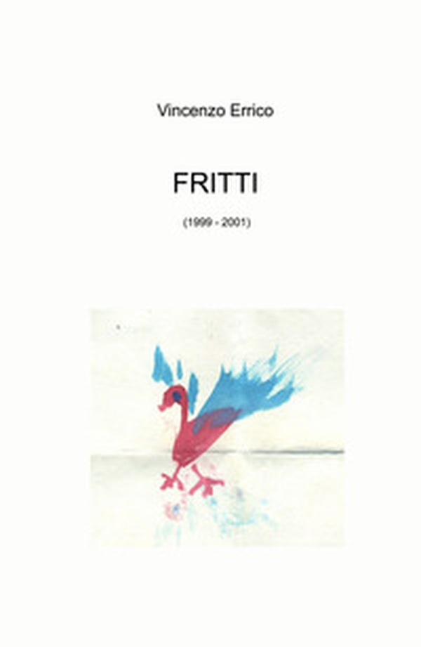 Fritti (1999 - 2001) - Librerie.coop Fritti (1999 - 2001) - Librerie.coop