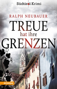 Treue hat ihre Grenzen. Südtirol-Krimi band - Vol. 10 - Librerie.coop