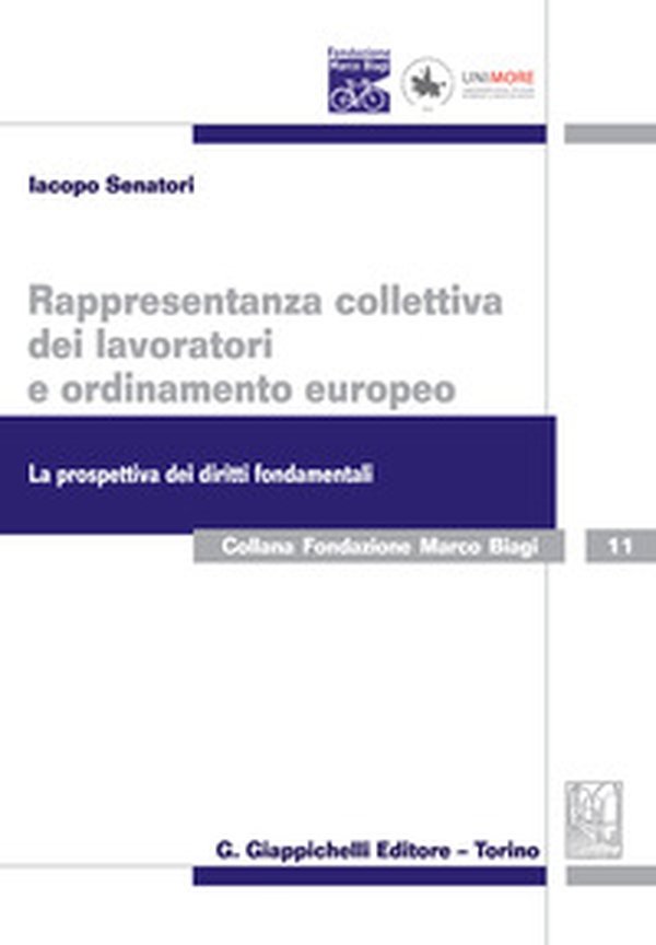 Rappresentanza collettiva dei lavoratori e ordinamento europeo. La prospettiva dei diritti fondamentali - Librerie.coop
