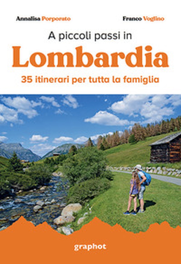 A piccoli passi in Lombardia. 35 itinerari per tutta la famiglia - Librerie.coop A piccoli passi in Lombardia. 35 itinerari per tutta la famiglia - Librerie.coop