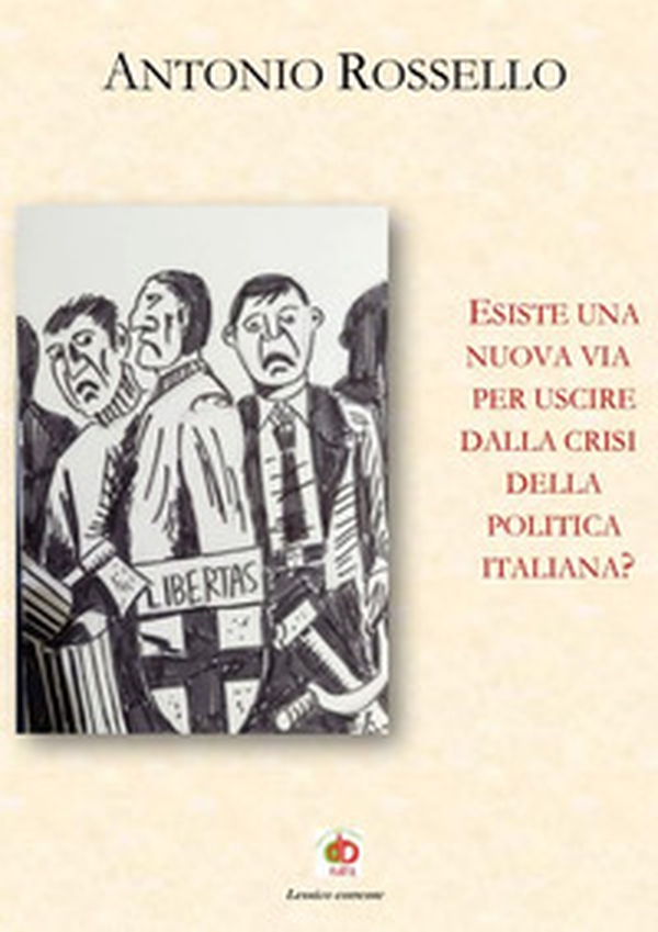 Esiste una nuova via per uscire dalla crisi della politica italiana? - Librerie.coop Esiste una nuova via per uscire dalla crisi della politica italiana? - Librerie.coop