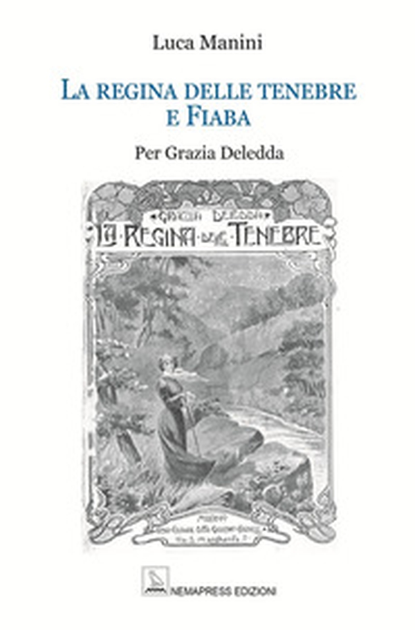 La regina delle tenebre e Fiaba. Per Grazia Deledda - Librerie.coop