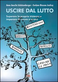 Uscire dal lutto. Superare la propria tristezza e imparare di nuovo a vivere - Librerie.coop