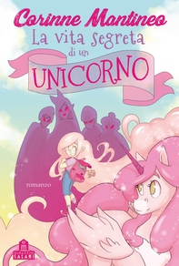 La vita segreta di un unicorno - Librerie.coop