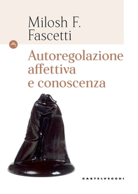 Autoregolazione affettiva e conoscenza - Librerie.coop Autoregolazione affettiva e conoscenza - Librerie.coop