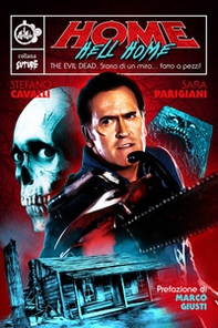 Home Hell Home. The Evil Dead. Storia di un mito... fatto a pezzi! - Librerie.coop