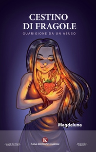 Cestino di fragole. Guarigione da un abuso - Librerie.coop