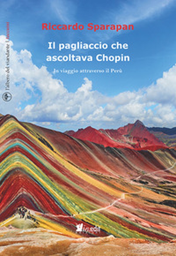Il pagliaccio che ascoltava Chopin. In viaggio attraverso il Perù - Librerie.coop Il pagliaccio che ascoltava Chopin. In viaggio attraverso il Perù - Librerie.coop