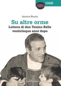 Su altre orme. Lettera di don Tonino Bello venticinque anni dopo - Librerie.coop