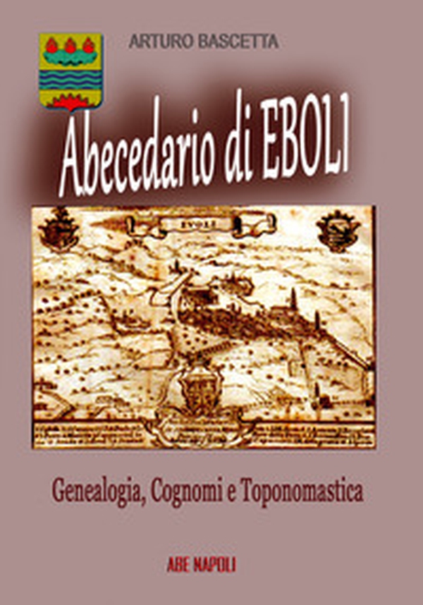 Abecedario di Eboli (Salerno) 9. Genealogia, cognomi e toponomastica: Locum Eboli, Civitate Eboli e Castello Evoli con S.Lorenzo al Castello e loco Francavilla - Librerie.coop Abecedario di Eboli (Salerno) 9. Genealogia, cognomi e toponomastica: Locum Eboli, Civitate Eboli e Castello Evoli con S.Lorenzo al Castello e loco Francavilla - Librerie.coop