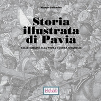 Storia illustrata di Pavia dalle origini alla prima guerra mondiale - Librerie.coop