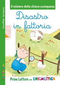 Disastro in fattoria. Il mistero della chiave scomparsa - Librerie.coop Disastro in fattoria. Il mistero della chiave scomparsa - Librerie.coop