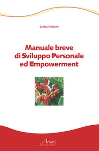 Manuale breve di sviluppo personale ed empowerment - Librerie.coop Manuale breve di sviluppo personale ed empowerment - Librerie.coop