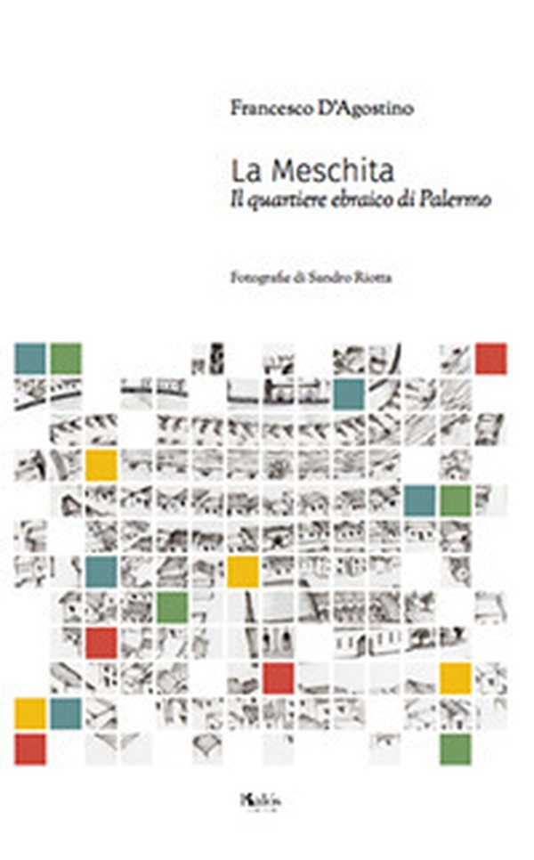 La Meschita. Il quartiere ebraico di Palermo - Librerie.coop La Meschita. Il quartiere ebraico di Palermo - Librerie.coop
