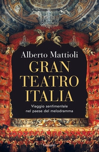 Gran Teatro Italia. Viaggio sentimentale nel paese del melodramma - Librerie.coop Gran Teatro Italia. Viaggio sentimentale nel paese del melodramma - Librerie.coop