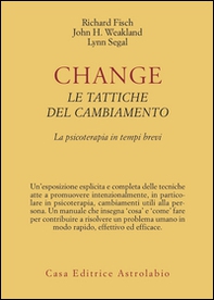 Change: le tattiche del cambiamento. La psicoterapia in tempi brevi - Librerie.coop Change: le tattiche del cambiamento. La psicoterapia in tempi brevi - Librerie.coop
