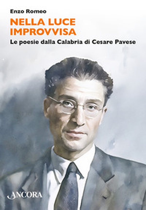 Nella luce improvvisa. Le poesie dalla Calabria di Cesare Pavese - Librerie.coop
