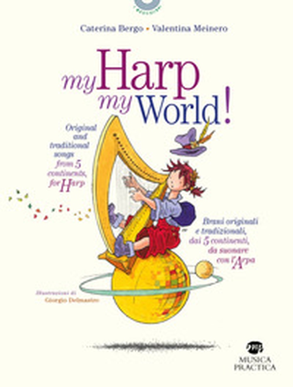 My harp my world! Brani originali e tradizionali, dai 5 continenti, da suonare con l'arpa. Ediz. italiana e inglese - Librerie.coop My harp my world! Brani originali e tradizionali, dai 5 continenti, da suonare con l'arpa. Ediz. italiana e inglese - Librerie.coop