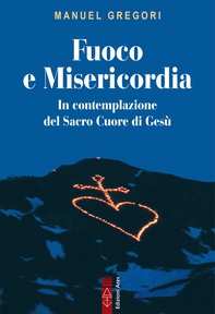 Fuoco e Misericordia - Librerie.coop Fuoco e Misericordia - Librerie.coop