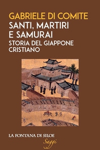 Santi, martiri e samurai. Storia del Giappone cristiano - Librerie.coop