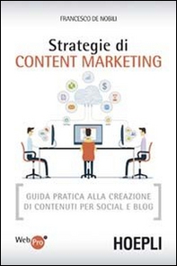 Strategie di content marketing. Guida pratica alla creazione di contenuti per social e blog - Librerie.coop