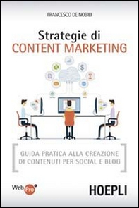 Strategie di content marketing. Guida pratica alla creazione di contenuti per social e blog - Librerie.coop Strategie di content marketing. Guida pratica alla creazione di contenuti per social e blog - Librerie.coop
