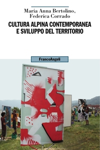 Cultura alpina contemporanea e sviluppo del territorio - Librerie.coop Cultura alpina contemporanea e sviluppo del territorio - Librerie.coop