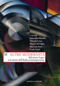 Altre modernità. Salvatore Lupo e la storia dell'Italia contemporanea - Librerie.coop