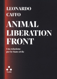 Animal liberation front. Una relazione per lo Stato civile - Librerie.coop Animal liberation front. Una relazione per lo Stato civile - Librerie.coop