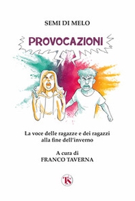 Provocazioni. La voce delle ragazze e dei ragazzi alla fine dell'inverno - Librerie.coop