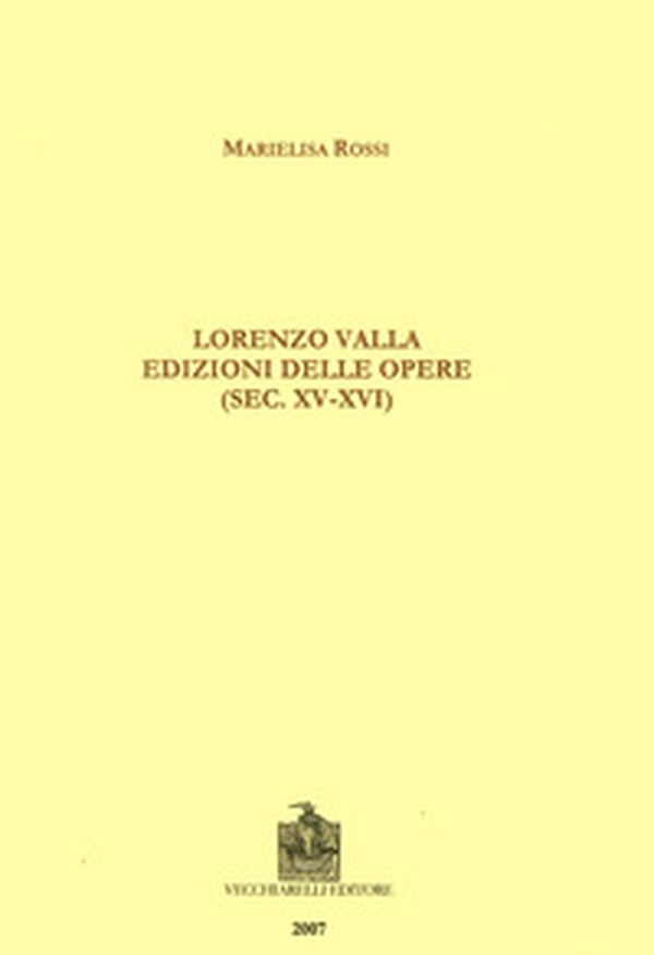 Lorenzo Valla. Edizioni delle opere (sec. XV-XVI) - Librerie.coop Lorenzo Valla. Edizioni delle opere (sec. XV-XVI) - Librerie.coop