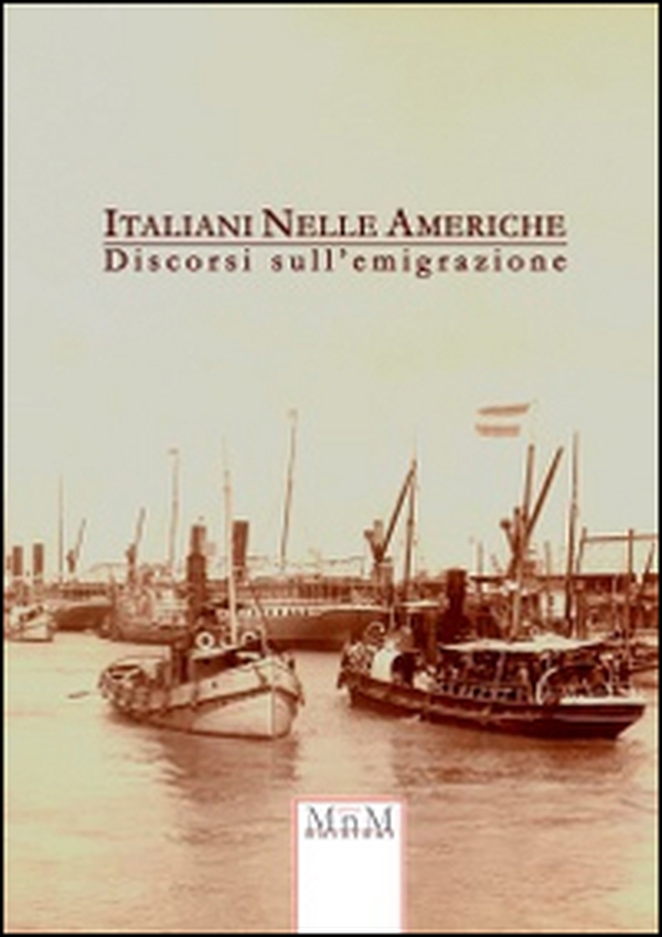 Italiani nelle Americhe. Discorsi sull'emigrazione - Librerie.coop Italiani nelle Americhe. Discorsi sull'emigrazione - Librerie.coop